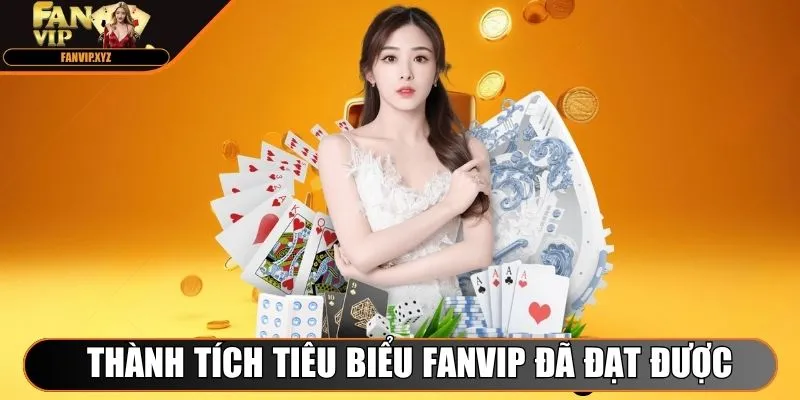 Thành tích tiêu biểu Fanvip đã đạt được