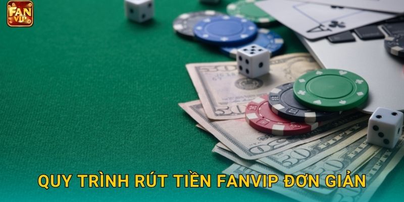 Quy trình rút tiền Fanvip đơn giản