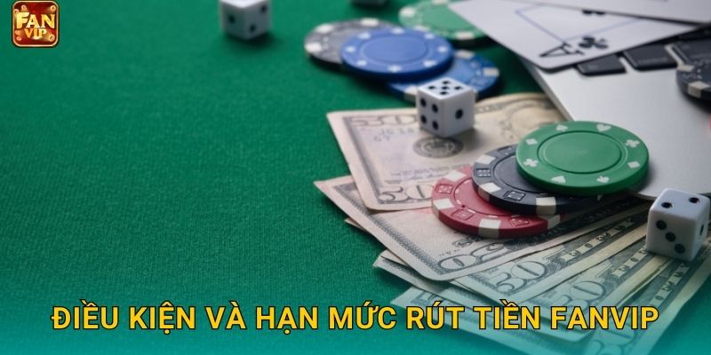 Điều kiện và hạn mức rút tiền Fanvip
