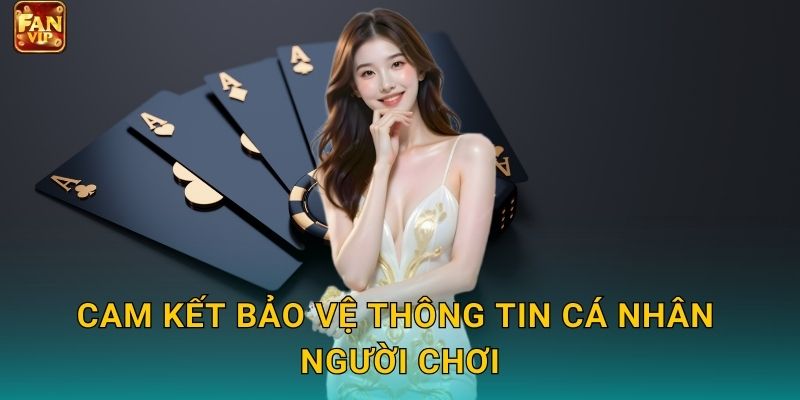 Cam kết bảo vệ thông tin cá nhân người chơi