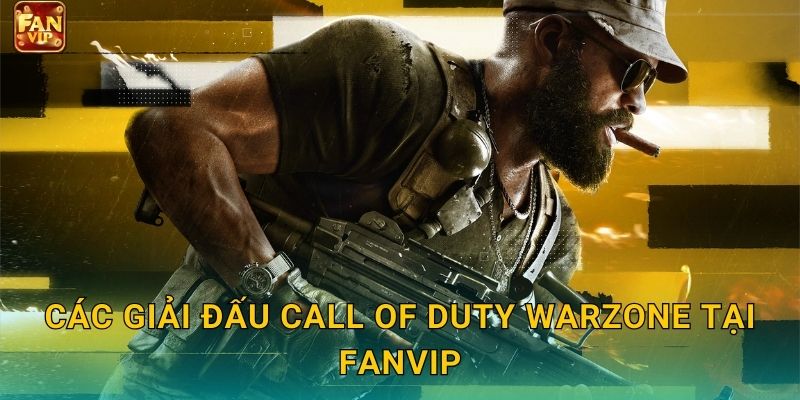 Các giải đấu Call of Duty Warzone tại Fanvip