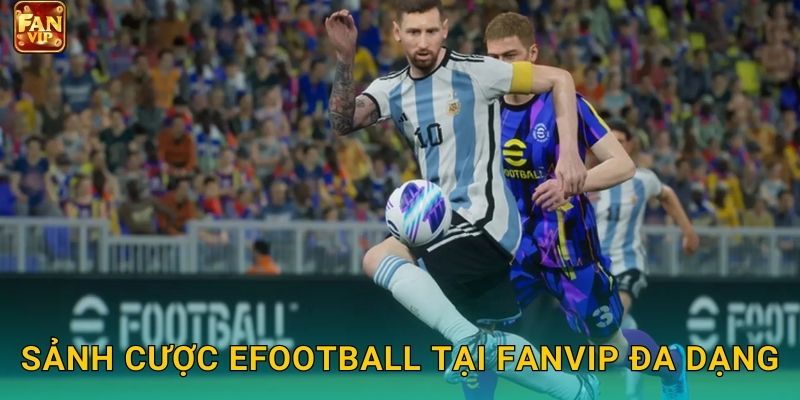 Sảnh cược eFootball tại Fanvip đa dạng
