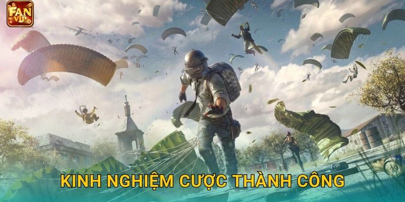Kinh nghiệm cược thành công