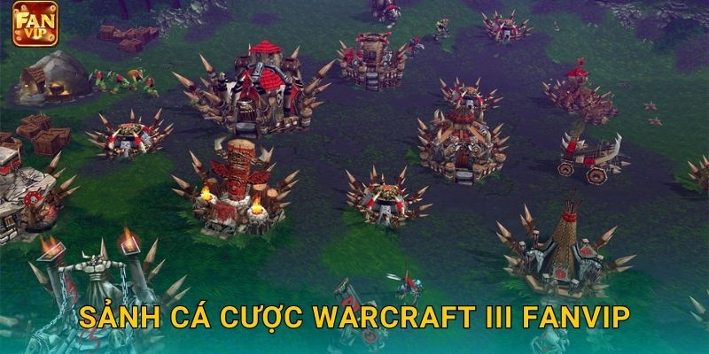 Sảnh cá cược Warcraft III Fanvip